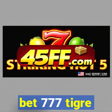 bet 777 tigre